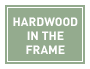 Hardwood in the Frame