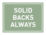 Solid Backs Always