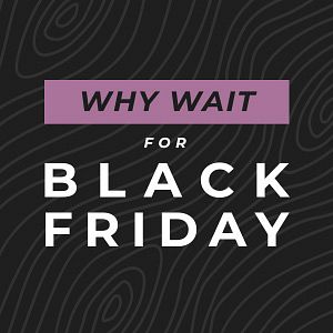 Why wait for Black Friday?